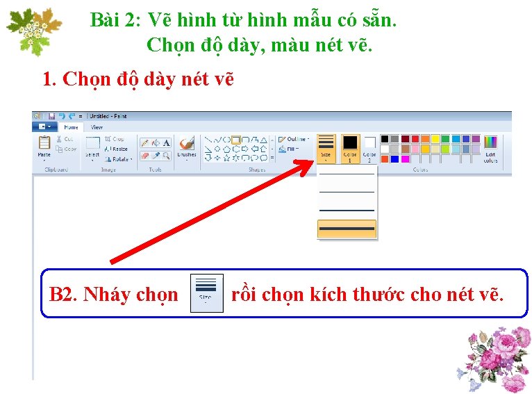 Bài 2: Vẽ hình từ hình mẫu có sẵn. Chọn độ dày, màu nét