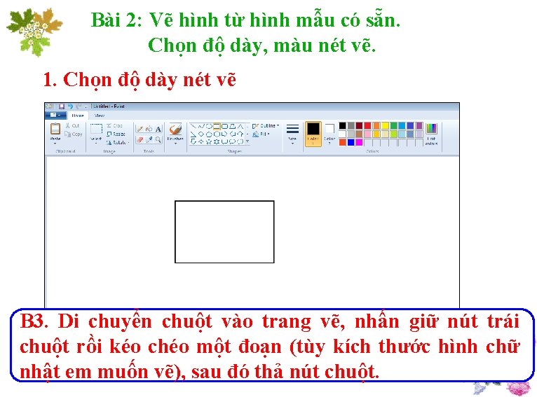 Bài 2: Vẽ hình từ hình mẫu có sẵn. Chọn độ dày, màu nét