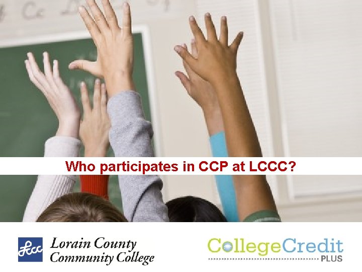 Who participates in CCP at LCCC? Who participates in CCP at LCCC?
