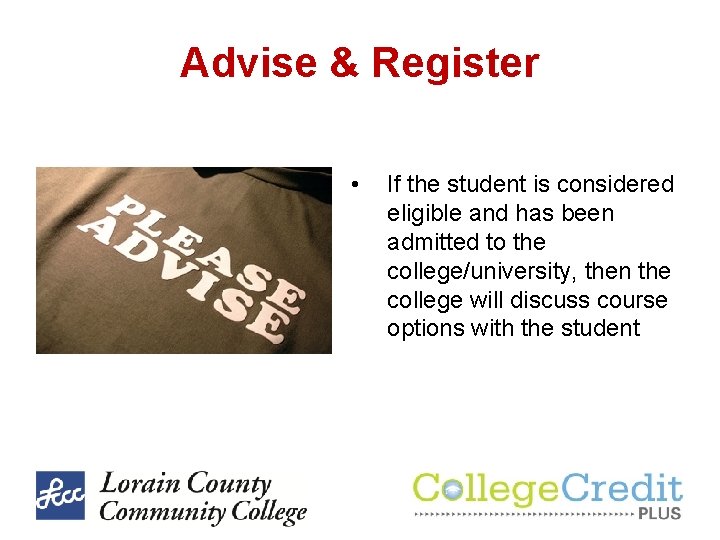 Advise & Register • If the student is considered eligible and has been admitted Advise & Register • If the student is considered eligible and has been admitted