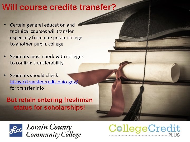 Will course credits transfer? • Certain general education and technical courses will transfer especially Will course credits transfer? • Certain general education and technical courses will transfer especially