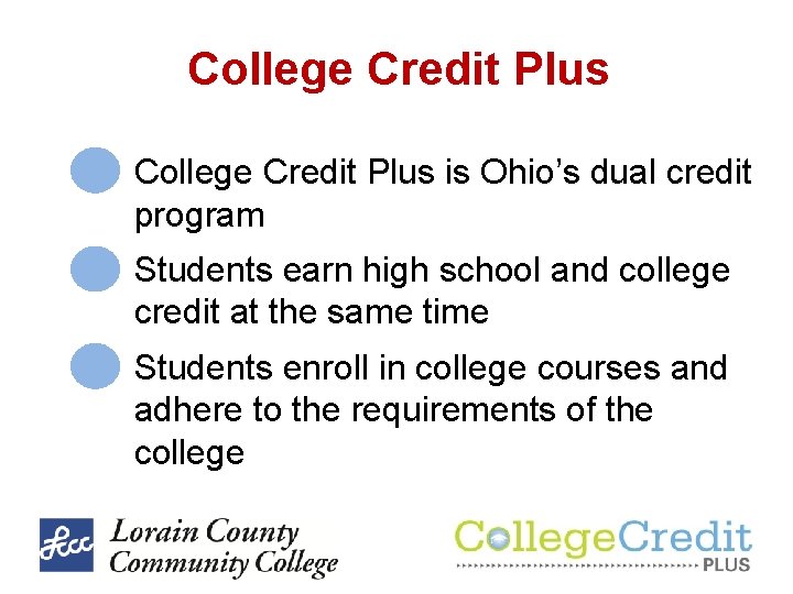 College Credit Plus is Ohio’s dual credit program Students earn high school and college College Credit Plus is Ohio’s dual credit program Students earn high school and college