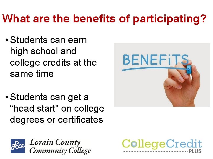 What are the benefits of participating? • Students can earn high school and college What are the benefits of participating? • Students can earn high school and college