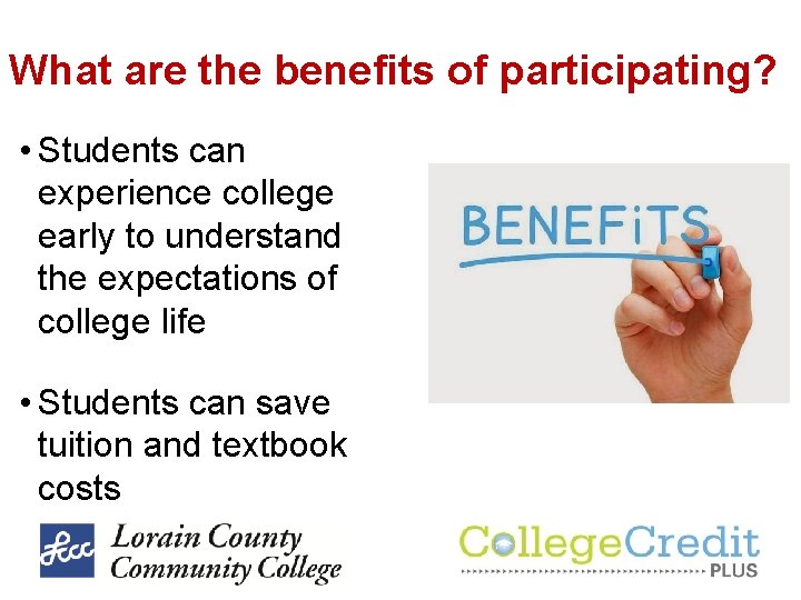 What are the benefits of participating? • Students can experience college early to understand What are the benefits of participating? • Students can experience college early to understand