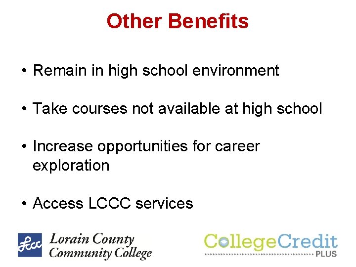Other Benefits • Remain in high school environment • Take courses not available at Other Benefits • Remain in high school environment • Take courses not available at