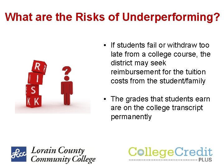 What are the Risks of Underperforming? • If students fail or withdraw too late What are the Risks of Underperforming? • If students fail or withdraw too late
