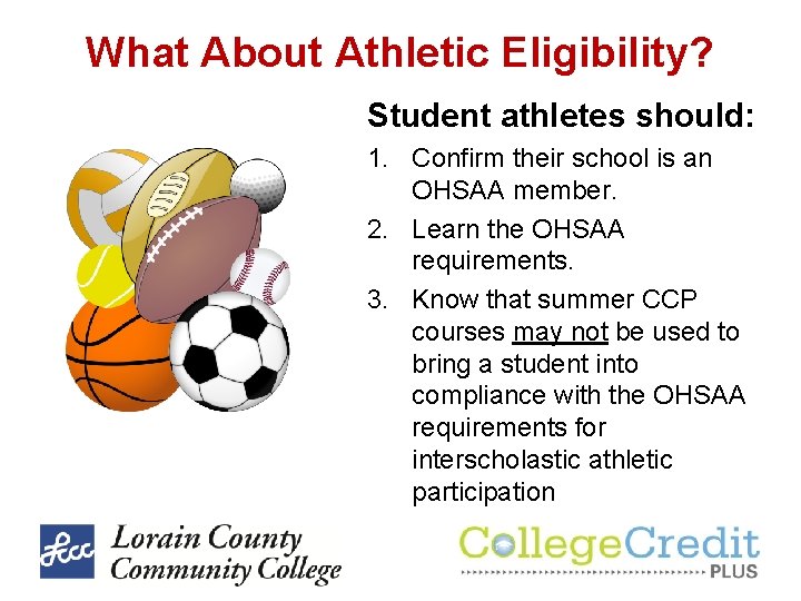 What About Athletic Eligibility? Student athletes should: 1. Confirm their school is an OHSAA What About Athletic Eligibility? Student athletes should: 1. Confirm their school is an OHSAA