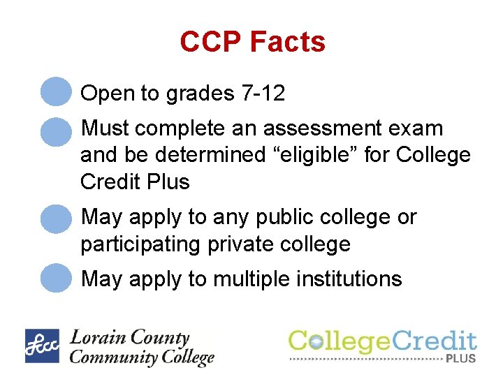 CCP Facts Open to grades 7 -12 Must complete an assessment exam and be CCP Facts Open to grades 7 -12 Must complete an assessment exam and be