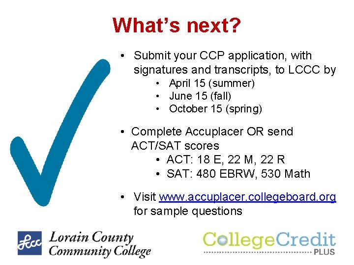 What’s next? • Submit your CCP application, with signatures and transcripts, to LCCC by What’s next? • Submit your CCP application, with signatures and transcripts, to LCCC by