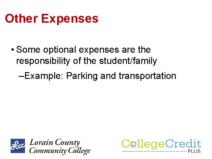 Other Expenses • Some optional expenses are the responsibility of the student/family –Example: Parking Other Expenses • Some optional expenses are the responsibility of the student/family –Example: Parking