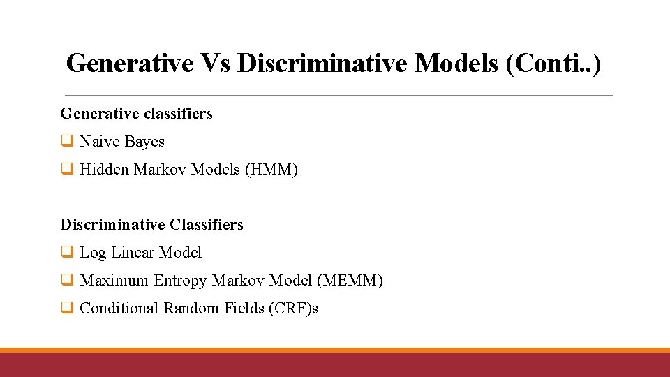 Generative Vs Discriminative Models (Conti. . ) Generative classifiers q Naive Bayes q Hidden