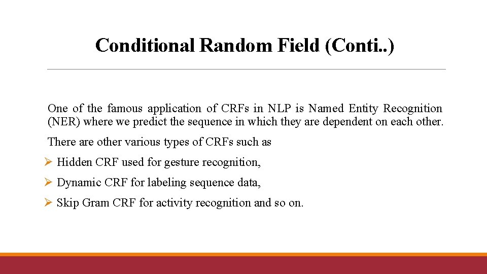 Conditional Random Field (Conti. . ) One of the famous application of CRFs in