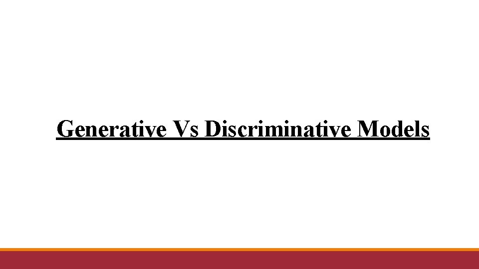 Generative Vs Discriminative Models 