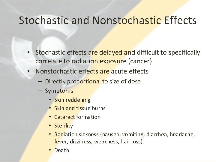 Stochastic and Nonstochastic Effects • Stochastic effects are delayed and difficult to specifically correlate