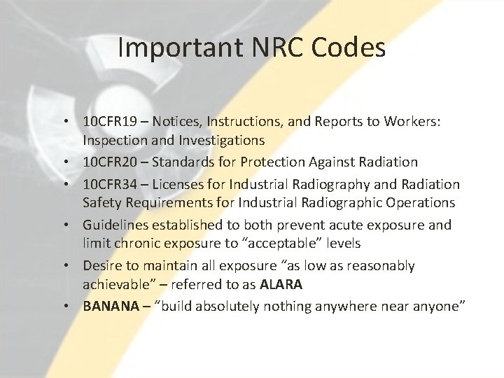 Important NRC Codes • 10 CFR 19 – Notices, Instructions, and Reports to Workers: