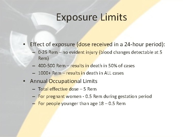 Exposure Limits • Effect of exposure (dose received in a 24 -hour period): –