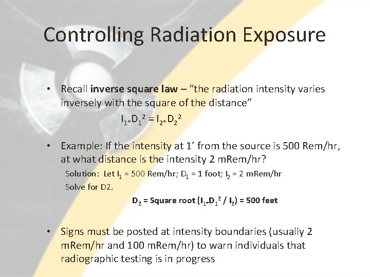 Controlling Radiation Exposure • Recall inverse square law – “the radiation intensity varies inversely