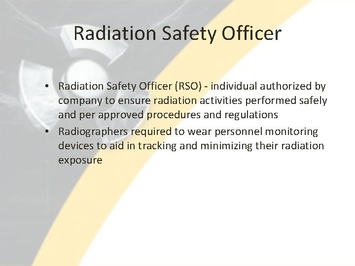 Radiation Safety Officer • Radiation Safety Officer (RSO) - individual authorized by company to