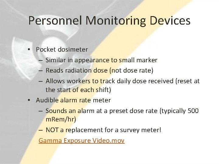 Personnel Monitoring Devices • Pocket dosimeter – Similar in appearance to small marker –