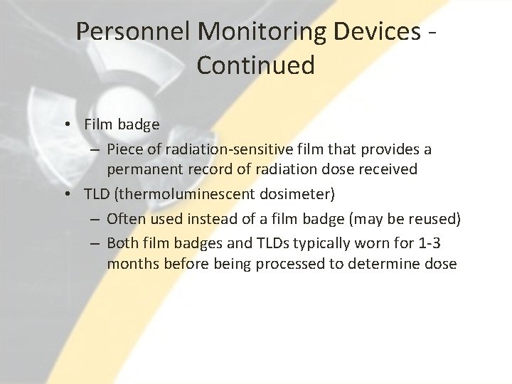 Personnel Monitoring Devices Continued • Film badge – Piece of radiation-sensitive film that provides