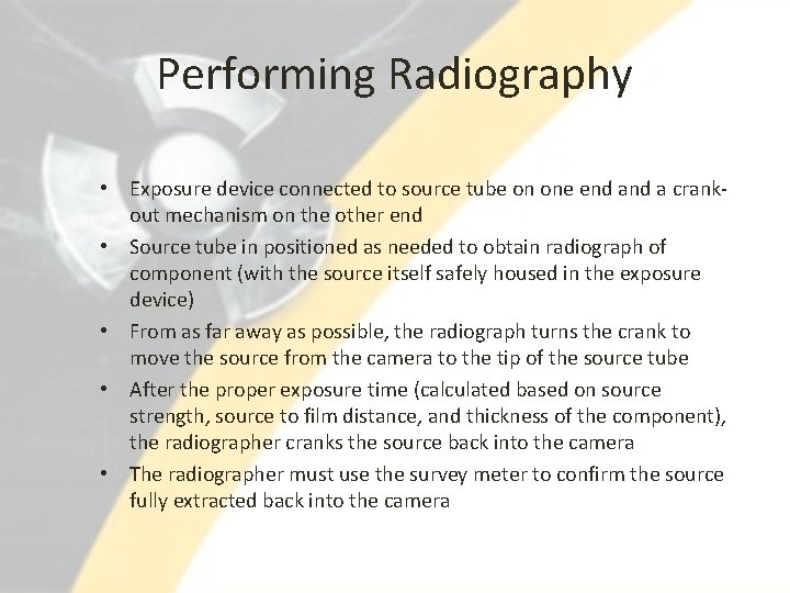 Performing Radiography • Exposure device connected to source tube on one end a crankout