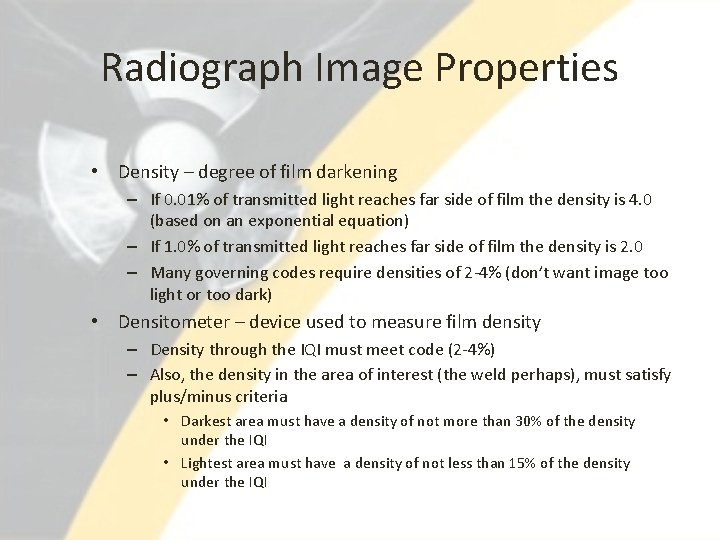Radiograph Image Properties • Density – degree of film darkening – If 0. 01%