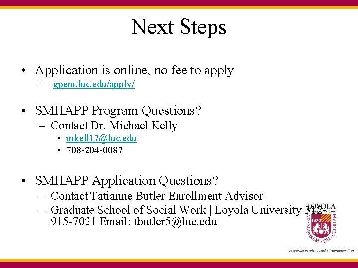 Next Steps • Application is online, no fee to apply gpem. luc. edu/apply/ • Next Steps • Application is online, no fee to apply gpem. luc. edu/apply/ •