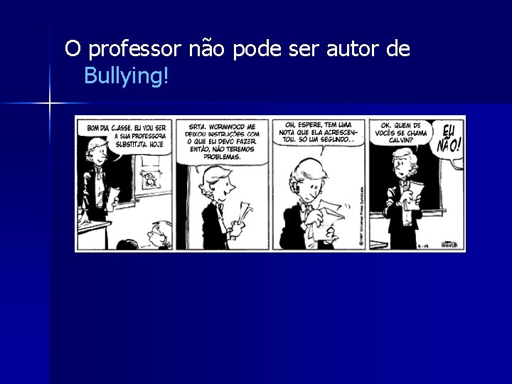 O professor não pode ser autor de Bullying! 