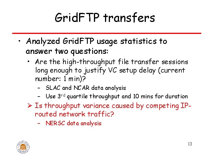 Grid. FTP transfers • Analyzed Grid. FTP usage statistics to answer two questions: •