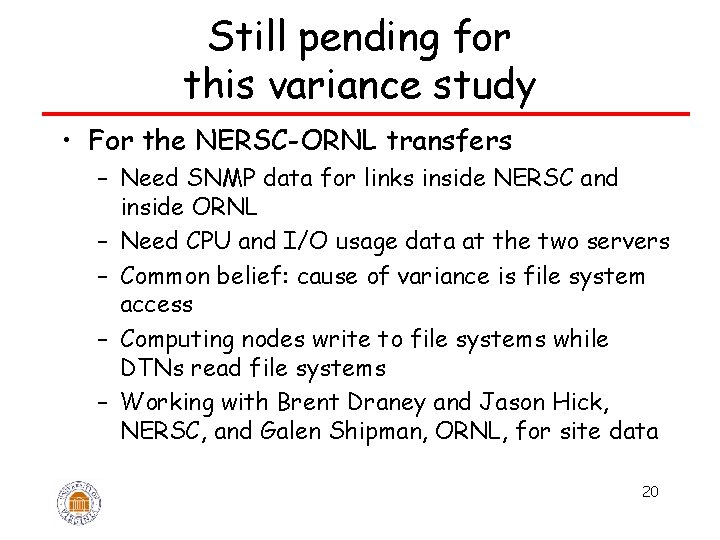 Still pending for this variance study • For the NERSC-ORNL transfers – Need SNMP