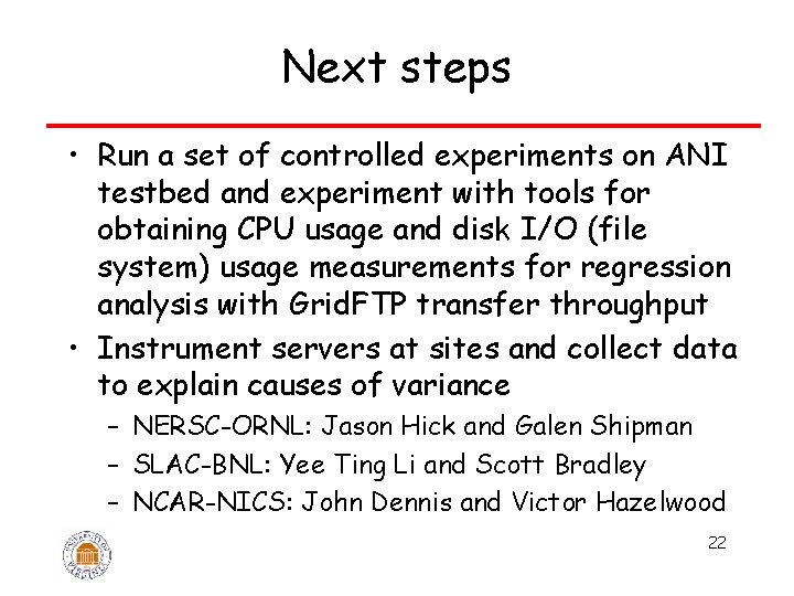 Next steps • Run a set of controlled experiments on ANI testbed and experiment