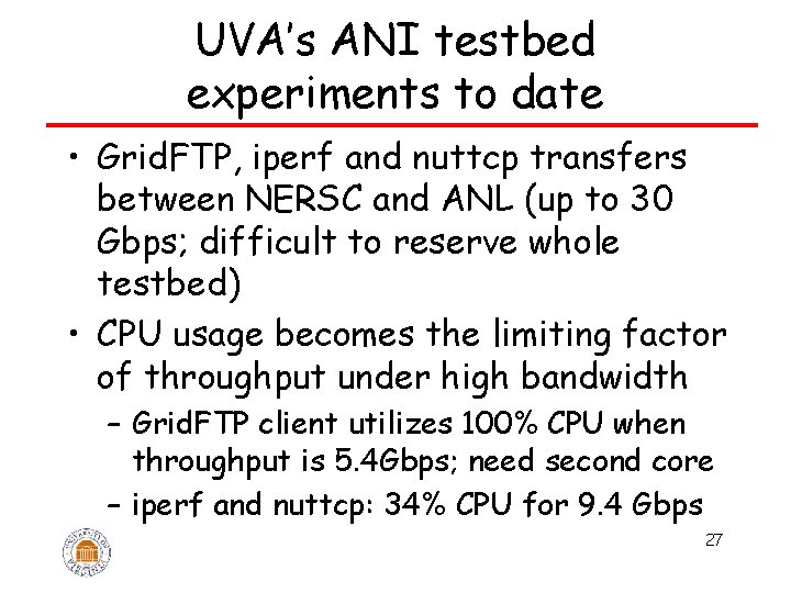 UVA’s ANI testbed experiments to date • Grid. FTP, iperf and nuttcp transfers between