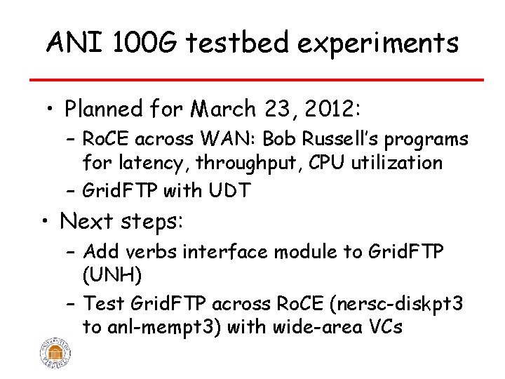 ANI 100 G testbed experiments • Planned for March 23, 2012: – Ro. CE