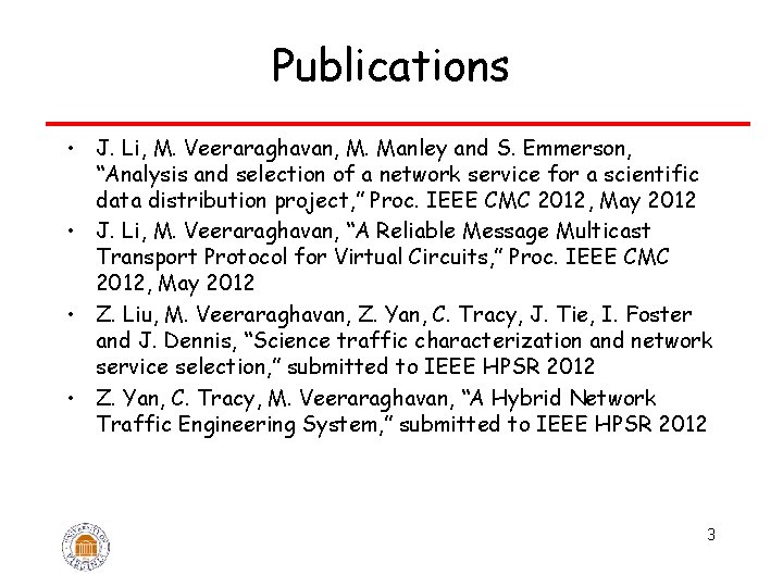 Publications • J. Li, M. Veeraraghavan, M. Manley and S. Emmerson, “Analysis and selection