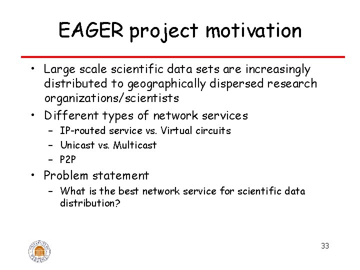 EAGER project motivation • Large scale scientific data sets are increasingly distributed to geographically