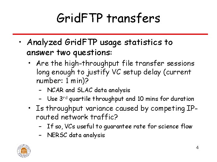 Grid. FTP transfers • Analyzed Grid. FTP usage statistics to answer two questions: •