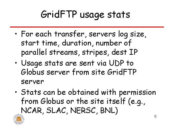 Grid. FTP usage stats • For each transfer, servers log size, start time, duration,