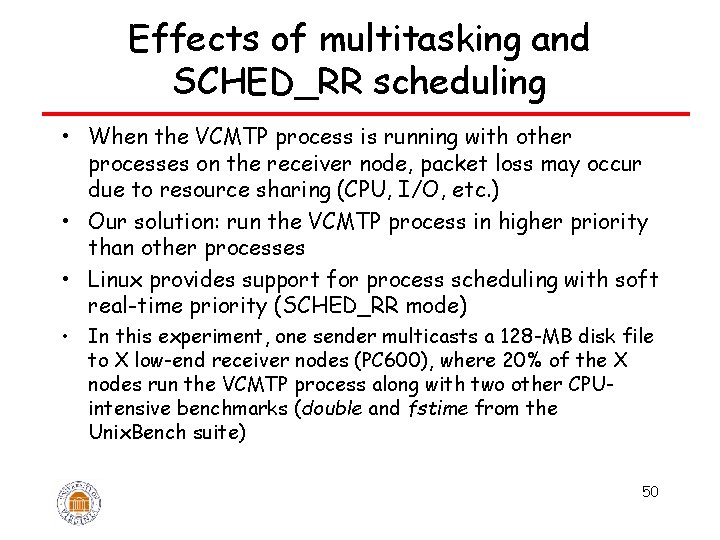 Effects of multitasking and SCHED_RR scheduling • When the VCMTP process is running with