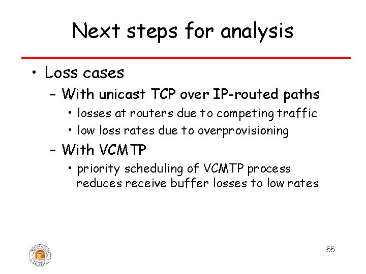 Next steps for analysis • Loss cases – With unicast TCP over IP-routed paths