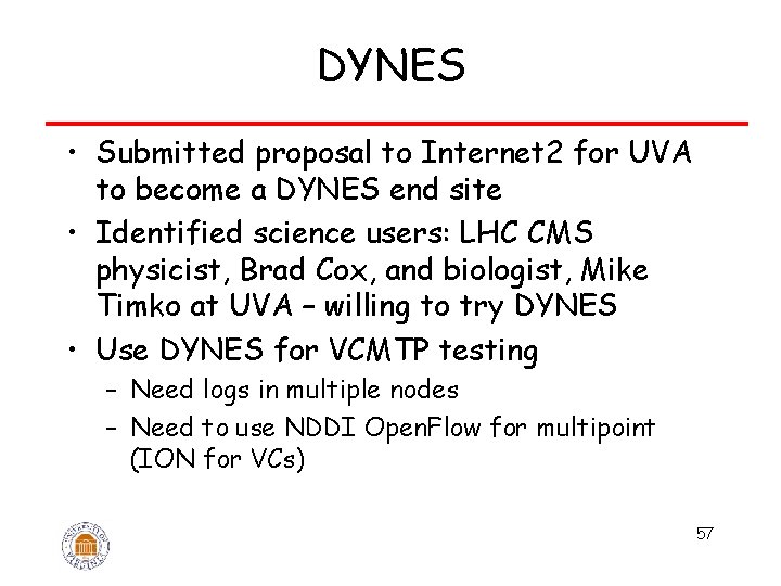 DYNES • Submitted proposal to Internet 2 for UVA to become a DYNES end