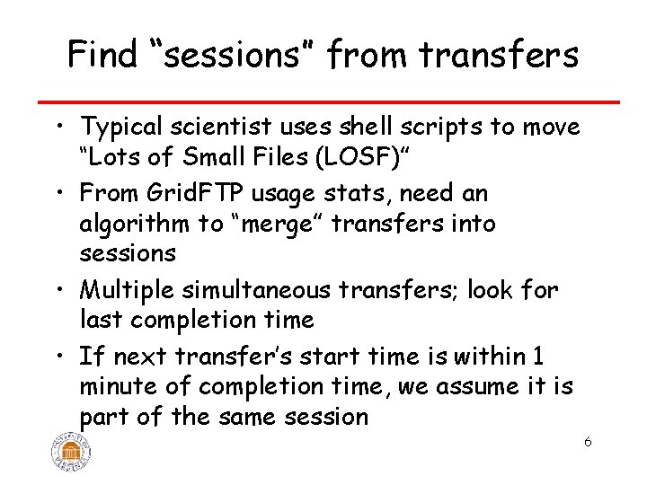 Find “sessions” from transfers • Typical scientist uses shell scripts to move “Lots of