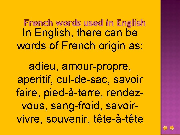 French words used in English In English, there can be words of French origin