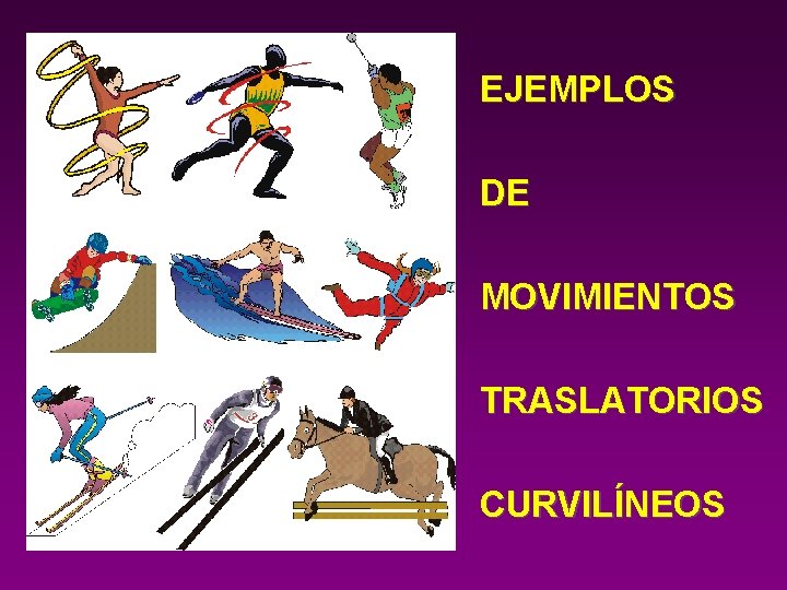 EJEMPLOS DE MOVIMIENTOS TRASLATORIOS CURVILÍNEOS 