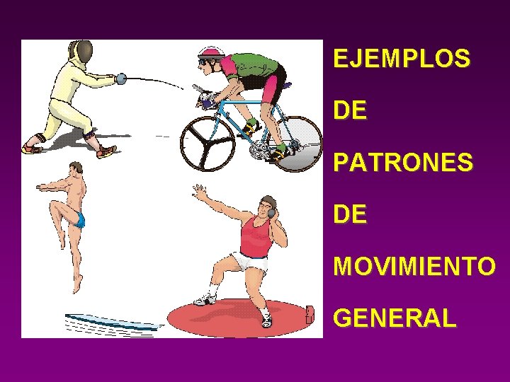 EJEMPLOS DE PATRONES DE MOVIMIENTO GENERAL 