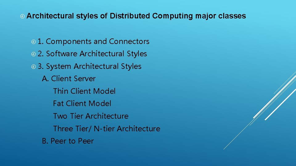  Architectural styles of Distributed Computing major classes 1. Components and Connectors 2. Software