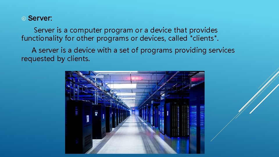  Server: Server is a computer program or a device that provides functionality for