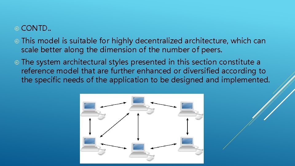  CONTD. . This model is suitable for highly decentralized architecture, which can scale