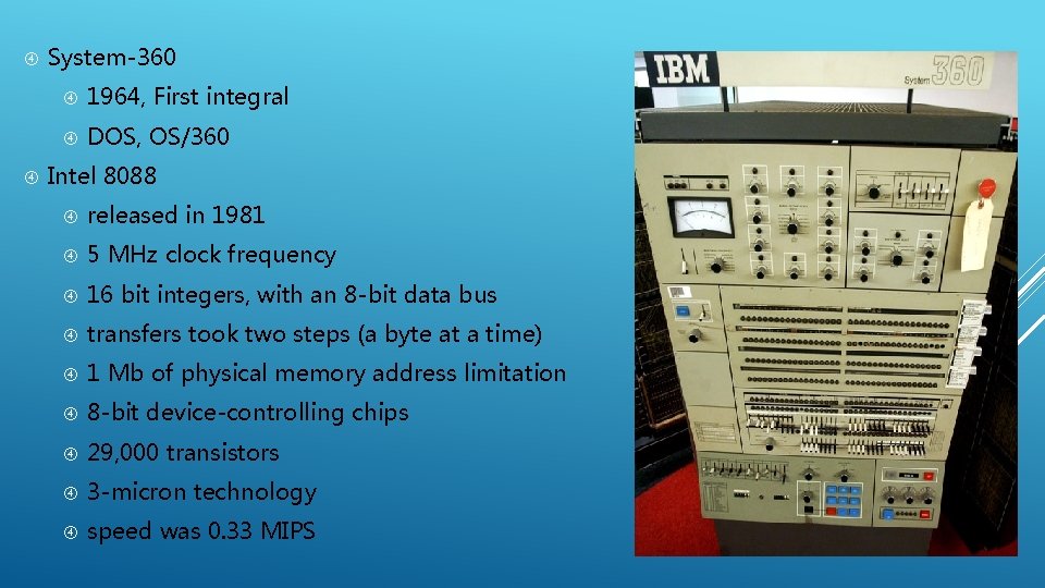  System-360 1964, First integral DOS, OS/360 Intel 8088 released in 1981 5 MHz