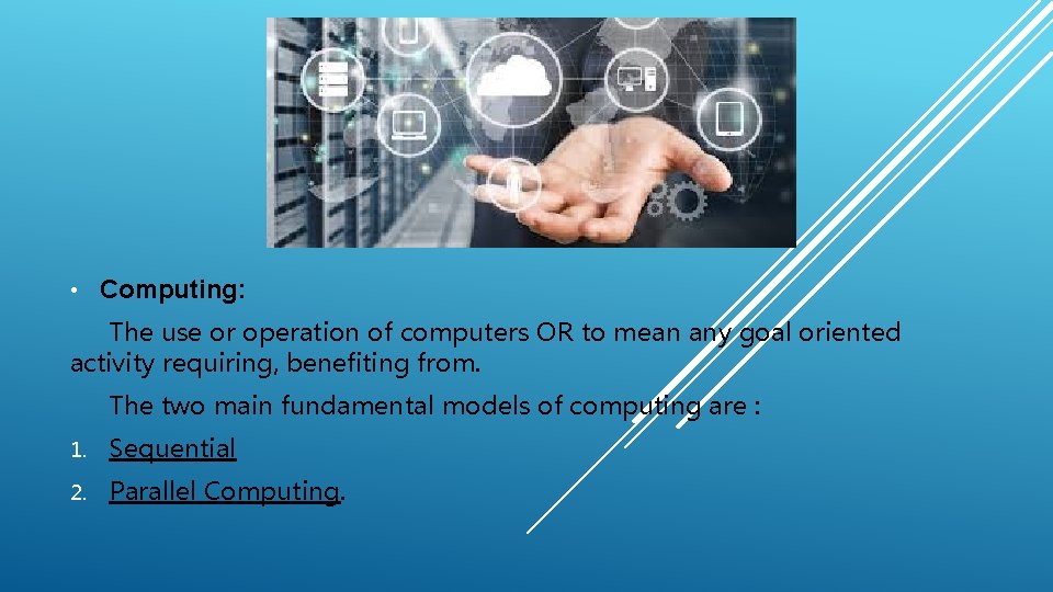  • Computing: The use or operation of computers OR to mean any goal