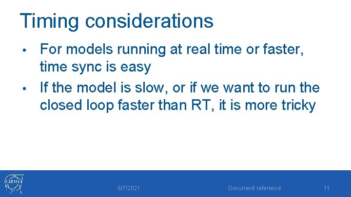 Timing considerations For models running at real time or faster, time sync is easy Timing considerations For models running at real time or faster, time sync is easy